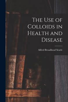 Paperback The use of Colloids in Health and Disease Book