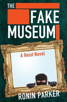 Paperback The Fake Museum: A Heist Novel Book