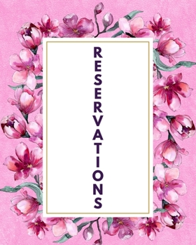 Paperback Reservations: Reservation Book For Restaurant - Record and Tracking for Restaurants - Hostess Table Log Journal - Pretty Pink Magnol Book