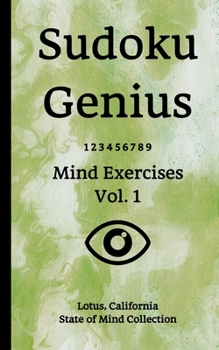 Paperback Sudoku Genius Mind Exercises Volume 1: Lotus, California State of Mind Collection Book