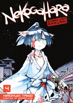 Nekogahara: Stray Cat Samurai, Vol. 4 - Book #4 of the Nekogahara