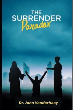 Paperback The Surrender Paradox: After War, Disaster, and Betrayal, Is Surrender An Option? Book