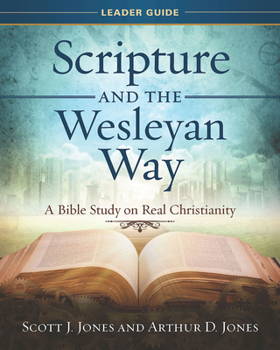 Paperback Scripture and the Wesleyan Way Leader Guide: A Bible Study on Real Christianity Book