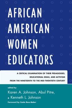 Paperback African American Women Educators: A Critical Examination of Their Pedagogies, Educational Ideas, and Activism from the Nineteenth to the Mid-twentieth Book