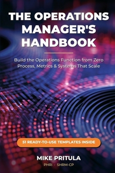 Paperback The Operations Manager's Handbook: Build the Operations Function from Zero - Process, Metrics, and Systems That Scale Book