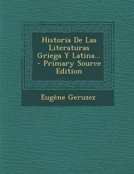 Paperback Historia de Las Literaturas Griega y Latina... - Primary Source Edition [Spanish] Book