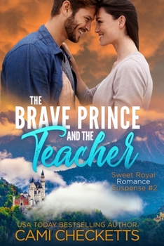 The Brave Prince and the Teacher - Book #2 of the Sweet Royal Romance Suspense