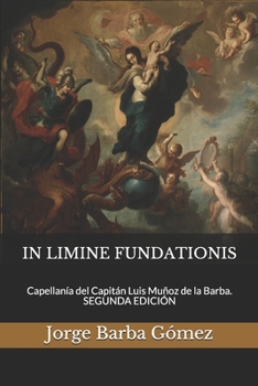 Paperback In Limine Fundationis: Capellan?a del Capit?n Luis Mu?oz de la Barba. SEGUNDA EDICI?N [Spanish] Book