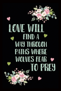 Paperback Love Will Find A Way Through Paths Where Wolves Fear To Prey: Valentine Notebook Journal-Valentine Notebook Couple-Valentines Day Gift Book