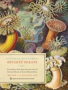 Hardcover Natural Histories: Opulent Oceans: Extraordinary Rare Book Selections from the American Museum of Natural History Library [With 40 Prints] Book