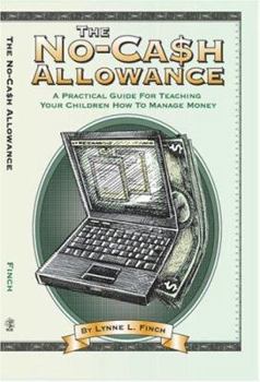Paperback The No-Cash Allowance: A Practical Guide for Teaching Your Children How to Manage Money (Mom's Choice Award Recipient) Book