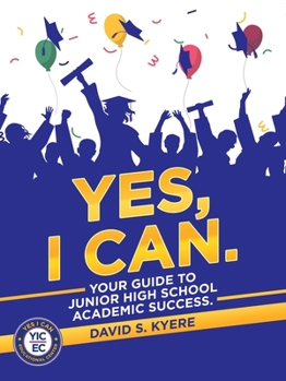 Paperback Yes, I Can.: Your Guide to Junior High School Academic Success. Book