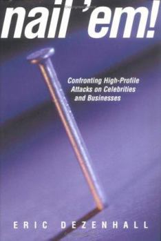 Hardcover Nail 'Em!: Confronting High Profile Attacks on Celebrities & Businesses Book