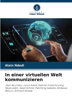 In einer virtuellen Welt kommunizieren: Jean Noundou, Laure Kewe, Sidonie Tchatchouang Nopoudem, Gwet Achille, Patchong Isabelle, Ambassa Bikoun, Armand Hodieb