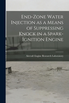 Paperback End-zone Water Injection as a Means of Suppressing Knock in a Spark-ignition Engine Book