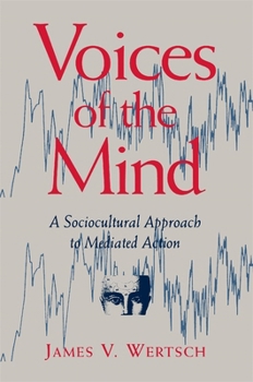Paperback Voices of the Mind: Sociocultural Approach to Mediated Action Book