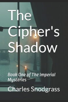 Paperback The Cipher's Shadow: Book One of the Imperial Mysteries Book