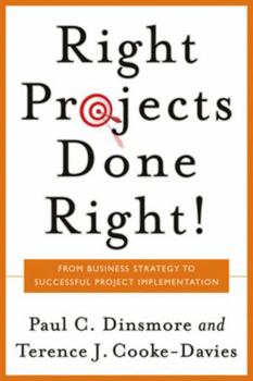 Hardcover Right Projects Done Right: From Business Strategy to Successful Project Implementation Book