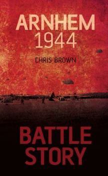 Arnhem 1944 - Book  of the Battle Story