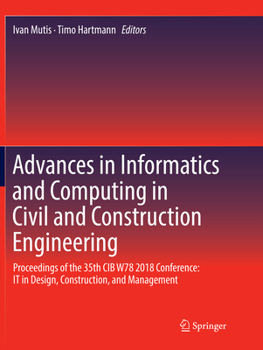 Paperback Advances in Informatics and Computing in Civil and Construction Engineering: Proceedings of the 35th Cib W78 2018 Conference: It in Design, Constructi Book