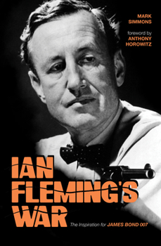 Hardcover Ian Fleming's War: The Inspiration for 007 Book