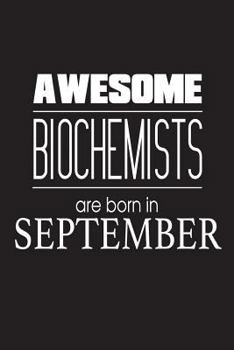 Paperback Awesome Biochemists Are Born In September: Biochemistry Scientists Novelty Birthday Gift Workbook Book