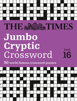 Paperback The Times Jumbo Cryptic Crossword Book 16: The World's Most Challenging Cryptic Crossword Book