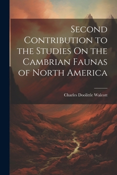 Paperback Second Contribution to the Studies On the Cambrian Faunas of North America Book