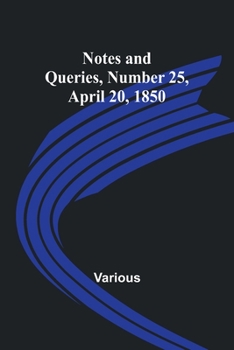 Paperback Notes and Queries, Number 25, April 20, 1850 Book