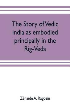 Paperback The story of Vedic India as embodied principally in the Rig-Veda Book