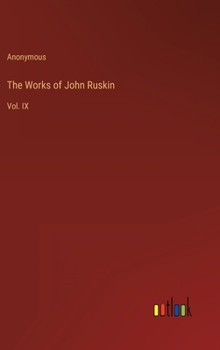 Hardcover The Works of John Ruskin: Vol. IX Book