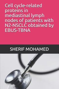 Paperback Cell Cycle-Related Proteins in Mediastinal Lymph Nodes of Patients with N2-Nsclc Obtained by Ebus-Tbna Book