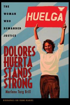 Paperback Dolores Huerta Stands Strong: The Woman Who Demanded Justice Book