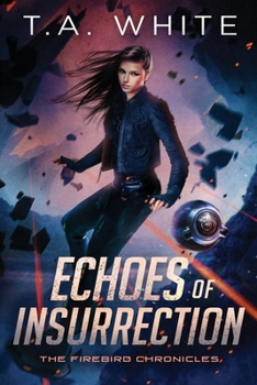 Echoes of Insurrection (The Firebird Chronicles) - Book #6 of the Firebird Chronicles