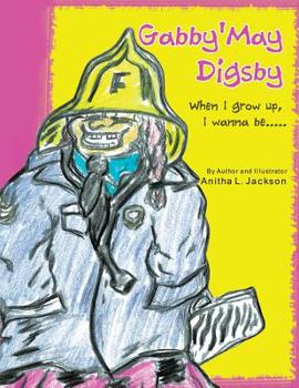 Paperback Gabby'may Digsby: When I Grow Up, I Wanna Be..... Book