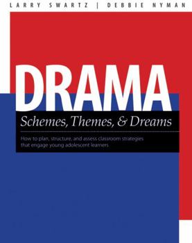 Paperback Drama Schemes, Themes & Dreams: How to Plan, Structure, and Assess Classroom Events That Engage Young Adolescent Learners Book