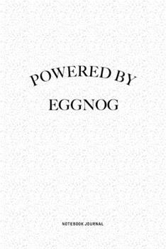 Paperback Powered By Eggnog: A 6x9 Inch Journal Notebook Diary With A Bold Text Font Slogan On A Matte Cover and 120 Blank Lined Pages Makes A Grea Book