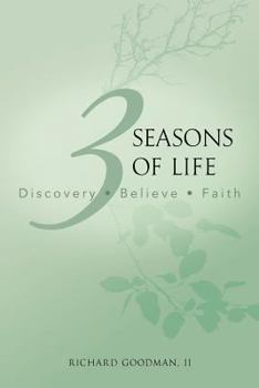 3 Seasons of Life: Discovery - Believe - Faith