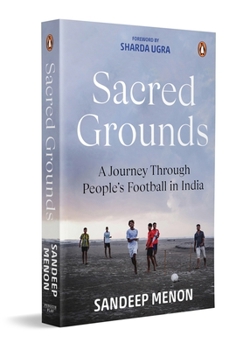 Paperback Sacred Grounds: A Journey Through People's Football in India Book