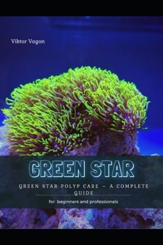 Paperback Green Star: Green Star Polyp Care - А Complete Guide Book