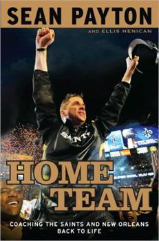 Hardcover Home Team: Coaching the Saints and New Orleans Back to Life Book
