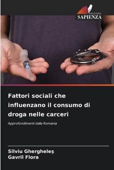 Fattori sociali che influenzano il consumo di droga nelle carceri (Italian Edition)