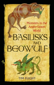 Paperback Basilisks and Beowulf: Monsters in the Anglo-Saxon World Book