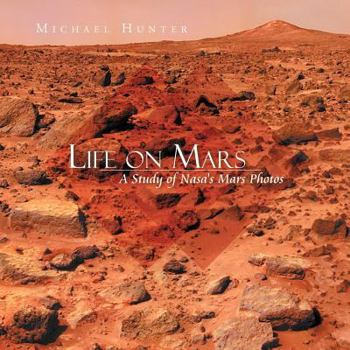 Paperback Life on Mars: A Study of NASA's Mars Photos Book