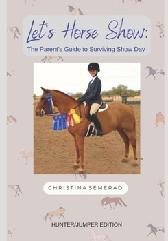 Let's Go Show: The Parent's Guide to Surviving Show Day