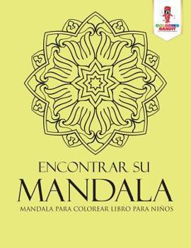 Paperback Encontrar Su Mandala: Mandala Para Colorear Libro Para Niños Book
