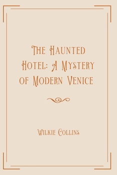 The Haunted Hotel: A Mystery of Modern Venice: Exclusive Edition