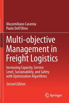 Paperback Multi-Objective Management in Freight Logistics: Increasing Capacity, Service Level, Sustainability, and Safety with Optimization Algorithms Book
