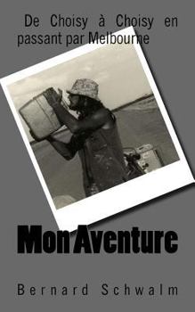 Paperback Mon Aventure: De Choisy a Choisy en passant par Melbourne [French] Book