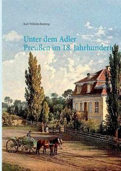 Paperback Unter dem Adler: Das Leben einer Gutsbesitzerfamilie in Preußen des 18. Jahrhunderts [German] Book